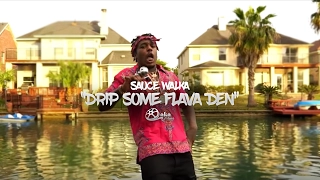 Sauce Walka - "Drip Some Flava Den" (Official Music Video)