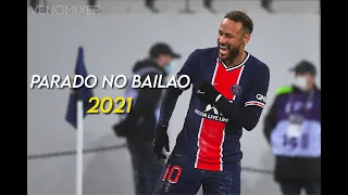 Neymar Jr ► Parado no Bailão - MC L da Vinte & MC Gury ● Skills and Goals | 2021 (HD)  • 1080p