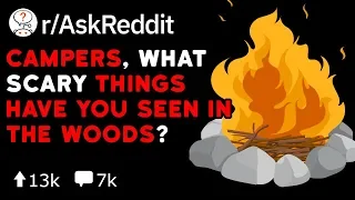 Campers, What Strange Things Happen In The Woods  (Reddit Stories r/AskReddit)