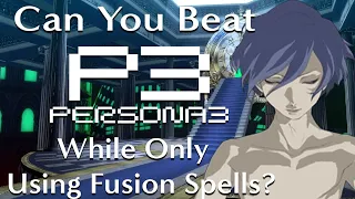 Can You Beat Persona 3 While Only Using Fusion Spells?