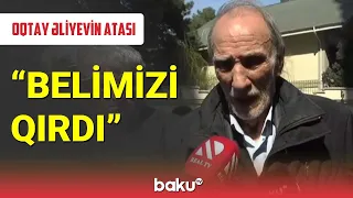 Oqtay Əliyevin atası : Belimizi qırdı  - BAKU TV