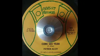 Patrick Alley - Come See Yeah & Version (Persist Records) 1977