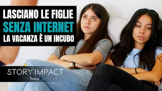 Lasciano le figlie senza Internet, pensano che la vacanza sarà un incubo...