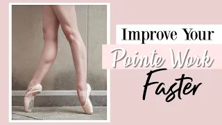 Improve Your Pointe Work Faster | Kathryn Morgan