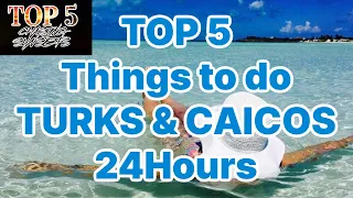 TOP 5 Things to do in TURKS and CAICOS in 24hrs