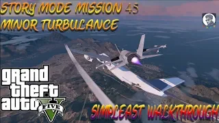 GTA V | Minor Turbulence - Simplest Walkthrough! (Story Mode 45th Mission )