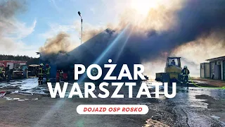 Pożar warsztatu ROSKO - WYJAZD OSP ROSKO