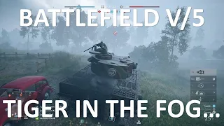 E36 - Battlefield V/5 - Tiger stint within the fog on Panzerstorm, he almost got away...