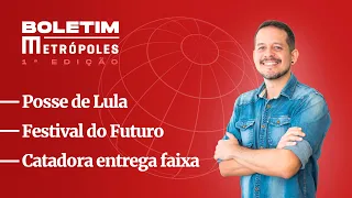 Posse de Lula | Festival do Futuro | Catadora entrega faixa - Boletim Metrópoles 1ª edição