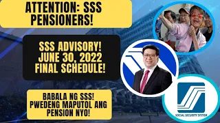 ATTENTION: SSS PENSIONERS! SSS ADVISORY! JUNE 30,2022 FINAL SCHEDULE! PWEDE MAPUTOL ANG PENSION NYO!