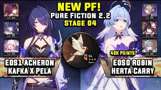 NEW Pure Fiction 4 E0S1 Acheron Kafka & E0S0 Robin Herta 40K (3 Stars) | Honkai Star Rail 2.2