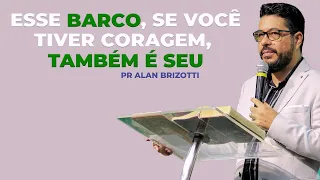 CONFE. DA FAMÍLIA2023_26/11(09H00)ESSE BARCO, SE VOCÊ TIVER CORAGEM, TAMBÉM E SEU ||PR ALAN BRIZOTTI