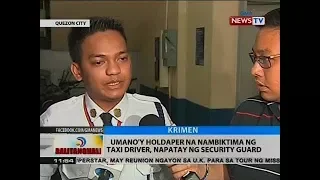 BT: Umano'y holdaper na nambiktima ng taxi driver, napatay ng security guard