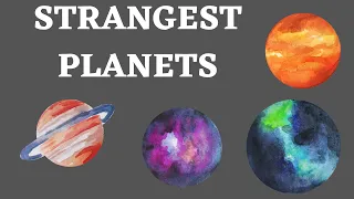 Top 10 Strangest Planets In Universe