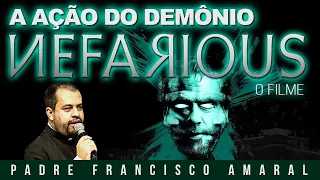 FILME: NEFARIOUS! - Padre Francisco Amaral