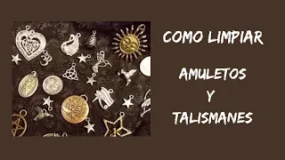 como limpiar amuletos y talismanes