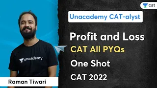 Profit and Loss | CAT All PYQs | One Shot | Raman Tiwari | Unacademy CATalyst for MBA