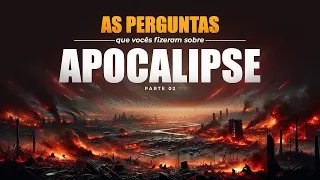 AS PERGUNTAS QUE VOCÊS FIZERAM SOBRE APOCALIPSE - Parte 2 - Lamartine Posella