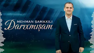 Mehman Samaxili -   Darixmisam 2023 (yeni )