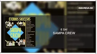 Sampa Crew - E daí (Eternos Sucessos)[Áudio Oficial]