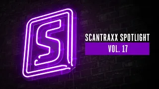 Scantraxx Spotlight Vol. 17 (Official Audiomix)