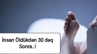 Insan Öldükdən 30 dəqiqə Sonra