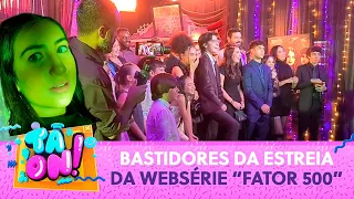 Helena mostra os bastidores da estreia da websérie "Fator 500" | Tá On