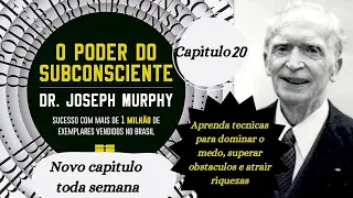 O poder do subconsciente | Joseph Murphy |  Capitulo 20 | FINAL