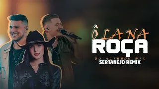 Ô LÁ NA ROÇA - Felipe e Murillo ft. Ana Castela | SERTANEJO REMIX | By. DJ Alisson Mix [REMIX 2023]