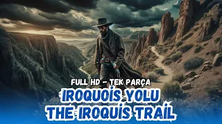 Iroquois Yolu - 1951 (The Iroquois Trail) Kovboy Filmi | Full HD - Restorasyonlu