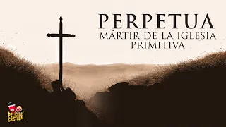 Película Cristiana | Perpetua - Mártir De La Iglesia Primitiva