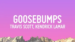 Travis Scott - goosebumps (Lyrics) ft. Kendrick Lamar