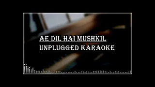 Ae Dil Hai Mushkil Unplugged Karaoke | Arijit Singh | Ae Dil Hai Mushkil | Free Unplugged Karaoke