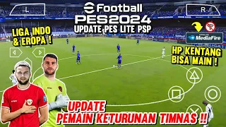 UPDATE Pemain Keturunan TIMNAS🇮🇩🔥 PES 2024 PPSSPP Ukuran Kecil Liga Indo & Eropa Terbaru Android