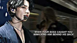 when your boss caught you mimicking him behind his back || BTS ff || jungkook ff