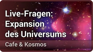 Fragen: Expansion des Universums • Abweichende Hubble Konstanten • Cafe & Kosmos | Stefan Hilbert