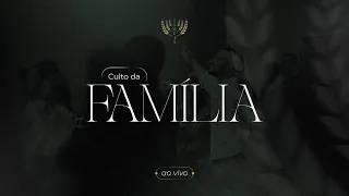 Culto da Família - 28/04/2024