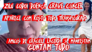 zilu Godoy doença grave câncer foi tudo revelado/Graciele larcerda fez Brux@ria tudo foi confirmado