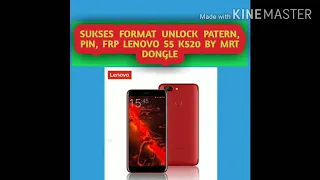 SUKSES FORMAT UNLOCK PIN, PATERN, FRP LENOVO S5 K520 BY MRT DONGLE