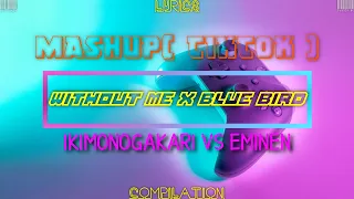 Blue Bird vs Without Me - Ikimonogakari vs Eminem (MASHUP)