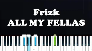 Frizk - ALL MY FELLAS (Piano Tutorial)