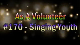 As A Volunteer #170 Singing Youth