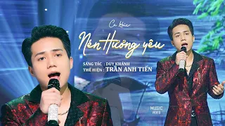 NÉN HƯƠNG YÊU - TRẦN ANH TIẾN | Tôi vượt đường xa xôi tìm em đã khắp nơi (Music Video)