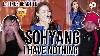 Latinos react to 소향(Sohyang) - I have nothing(MBC 'I am a singer legend') | REACTION 🤯😮👏