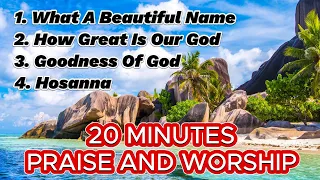 Praise and Worship Songs ~ 20 Minutes Praise To The Lord