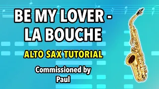Be My Lover by La Bouche | Alto Sax Tutorial