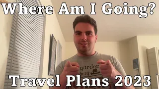 Where Am I Going | Travel Plans 2023