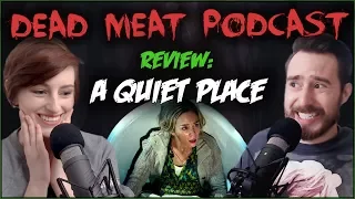 A Quiet Place (DEAD MEAT PODCAST REVIEW)