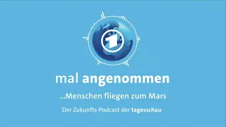 Menschen fliegen zum Mars? Was dann? | mal angenommen – tagesschau-Podcast