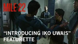 Mile 22 | “Introducing Iko Uwais” Featurette | Own It Now on Digital HD, Blu-Ray & DVD